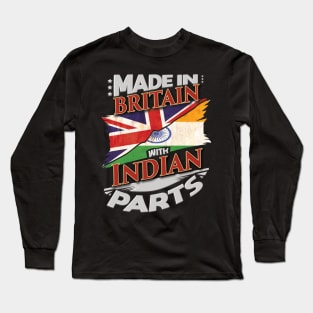 Made In Britain With Indian Parts - Gift for Indian From India Long Sleeve T-Shirt